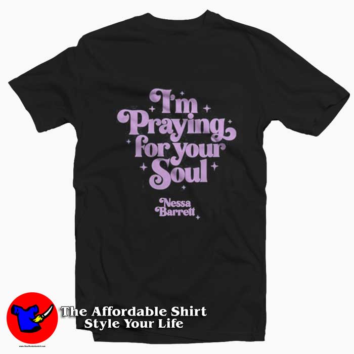 Im Praying For Your Soul Nessa Barrett Tshirt 510x510 image Im Praying For Your Soul Nessa Barrett Tshirt 510x510 I'm Praying For Your Soul Nessa Barrett T Shirt On Sale