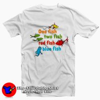 One Fish Two Fish Red Fish Blue Fish Dr Seuss T-Shirt