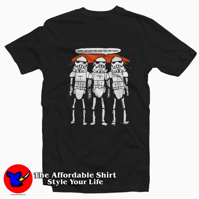 Star Wars Stormtroopers Have Feelings Too Tshirt 510x510 image Star Wars Stormtroopers Have Feelings Too Tshirt 510x510 Star Wars Stormtroopers Have Feelings Too T Shirt On Sale