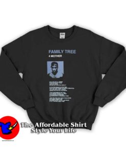 Family Tree Poem Tupac Shakur Graphic Sweatshirt