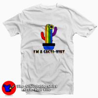 I'm A Cacti Vist Funny Cactus LGBTQ Graphic T-Shirt