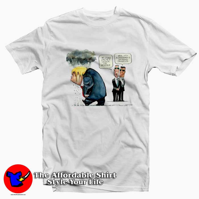 Trump He Looks Like He Is Under The Weather Tshirt 510x510 image Trump He Looks Like He Is Under The Weather Tshirt 510x510 Trump He Looks Like He Is Under The Weather T Shirt On Sale