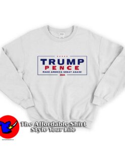 Trump Pence America Greay Again 2024 Sweatshirt