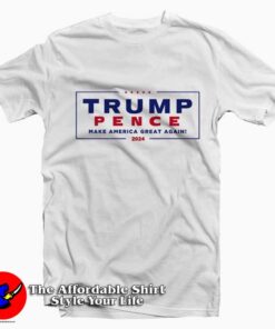 Trump Pence America Greay Again 2024 T-Shirt