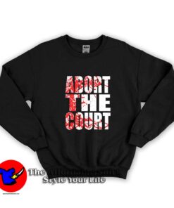 Abort The Supreme Court Blood Splash Sweatshirt