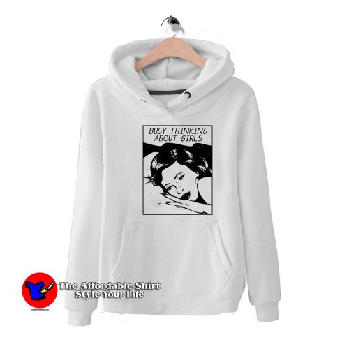 Busy Thinking About Girls Graphic Unisex Hoodie 500x500 Busy Thinking About Girls Graphic Unisex Hoodie On Sale