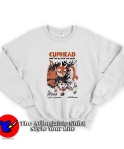 Cuphead Don't Deal With The Devil Deal Sweatshirt