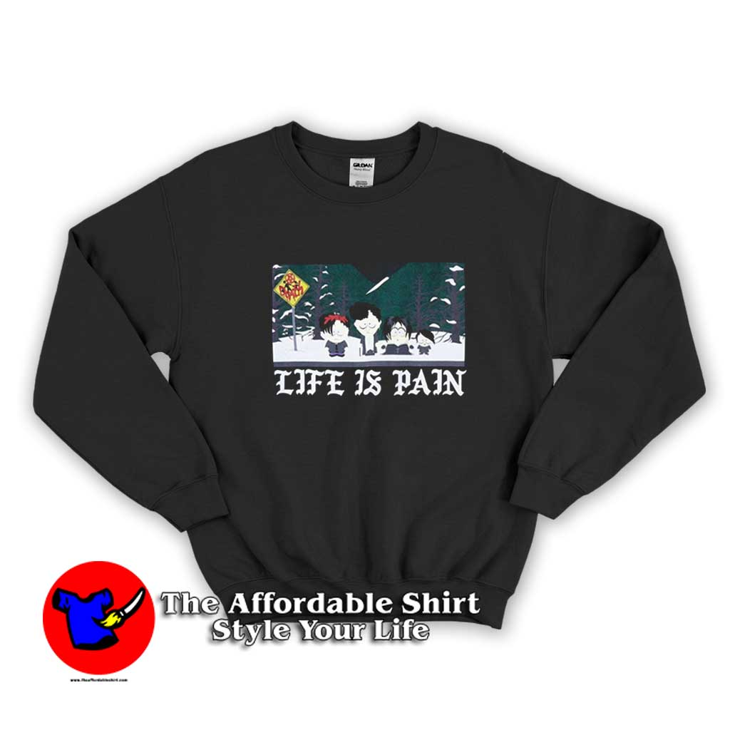 Funny South Park Life Is Pain Graphic Sweater 510x510 image Funny South Park Life Is Pain Graphic Sweater 510x510 Funny South Park Life Is Pain Graphic Sweatshirt On Sale