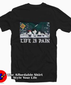 Funny South Park Life Is Pain Graphic T-Shirt