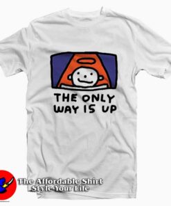 Funny The Only Way Is Up Graphic T-Shirt