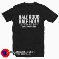 Half Hood Half Holy Pray Don't Play With Me T-Shirt