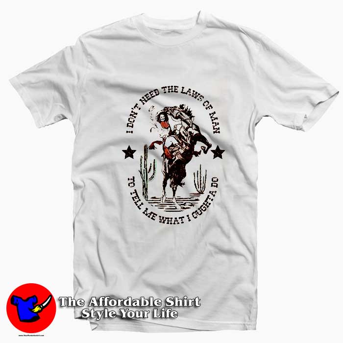 I Dont Need the Laws of Man Graphic Tshirt 510x510 image I Dont Need the Laws of Man Graphic Tshirt 510x510 I Don't Need the Laws of Man Graphic T Shirt On Sale