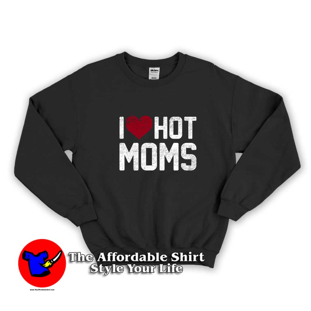 I Love Hot Mom Graphic Unisex Sweater 510x510 image I Love Hot Mom Graphic Unisex Sweater 510x510 I Love Hot Mom Graphic Unisex Sweatshirt On Sale
