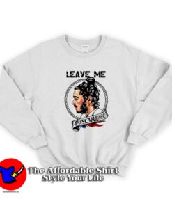 Leave me Post Malone Graphic Unisex Sweatshirt