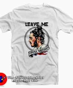Leave me Post Malone Graphic Unisex T-Shirt