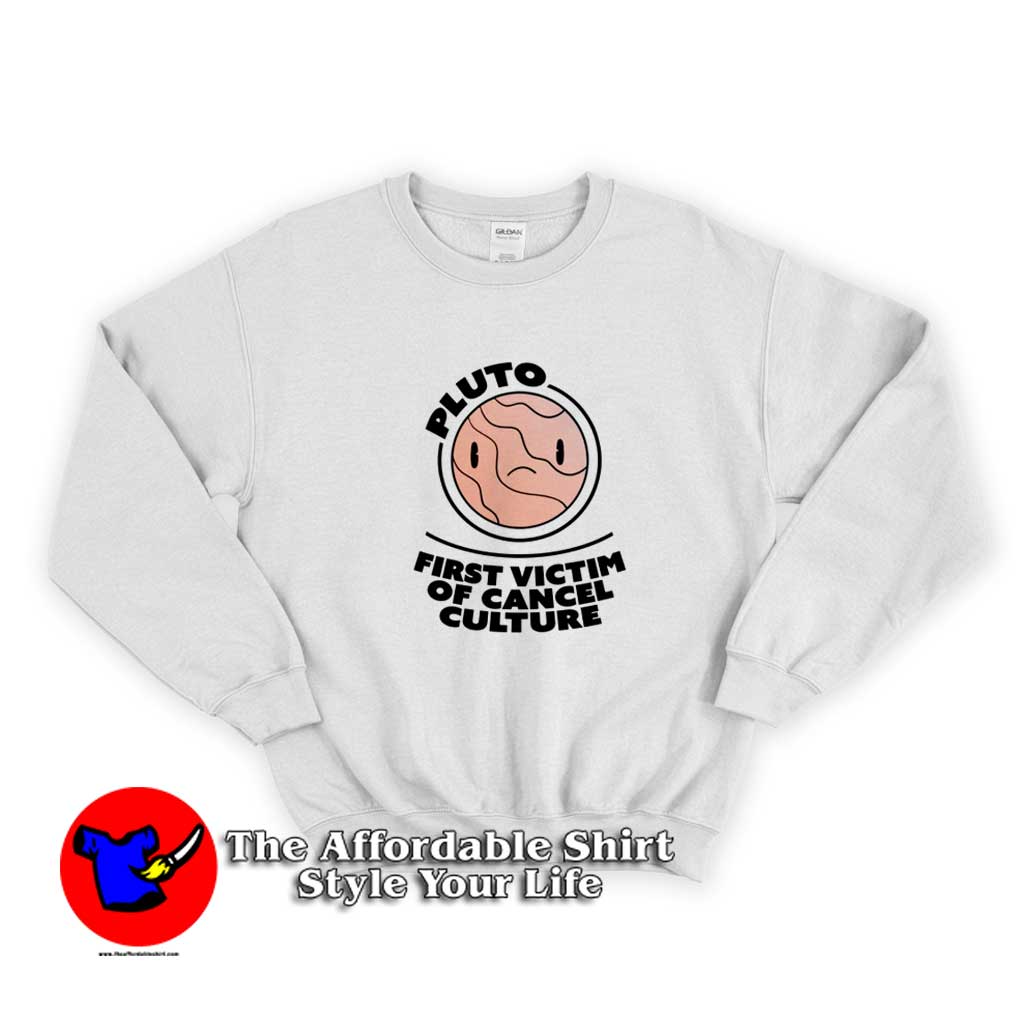 Pluto First Victim of Cancel Culture Graphic Sweater 510x510 image Pluto First Victim of Cancel Culture Graphic Sweater 510x510 Pluto First Victim of Cancel Culture Graphic Sweatshirt On Sale