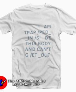 Radiohead Trapped This Body Can't And Get Out T-Shirt