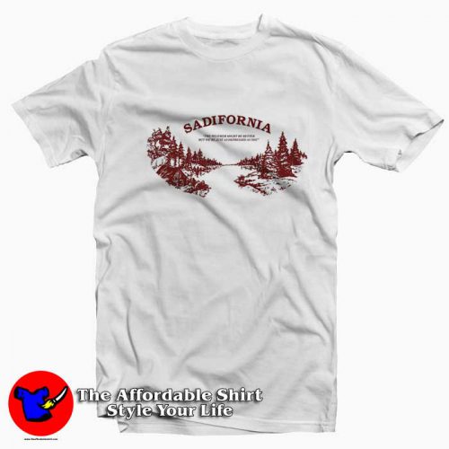 Sadisfornia The Weather Might Be Better Tshirt 500x500 Sadisfornia The Weather Might Be Better T Shirt On Sale