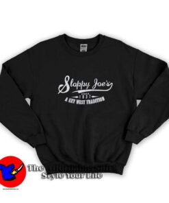 Sloppy Joes a Key West Tradition Since 1937 Sweatshirt