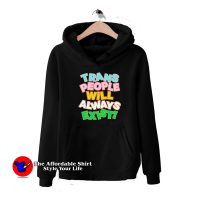 Trans People Will Always Exist Graphic Unisex Hoodie