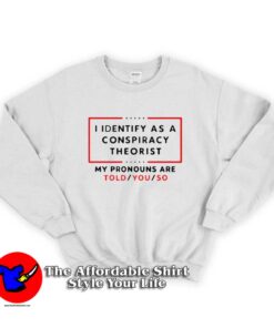 Us Maga I Identify As A Conspiracy Theorist Sweatshirt