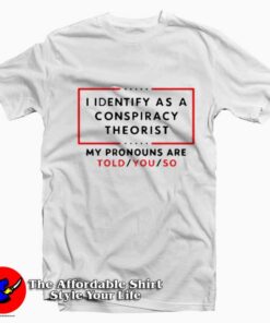 Us Maga I Identify As A Conspiracy Theorist T-Shirt