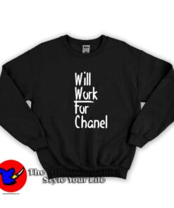 Will Work For Chanel Graphic Unisex Sweatshirt