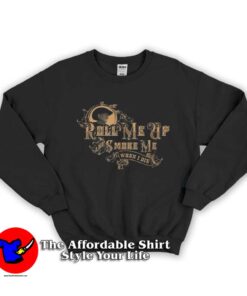 Willie Nelson Roll Me Up and Smoke Me Sweatshirt