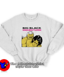 Big Black Songs About Fucking Vintage Sweatshirt