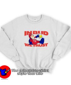 Bud Man Vintage In Bud We Trust Graphic Sweatshirt