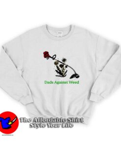 Dads Against Weed Funny Graphic Unisex Sweatshirt