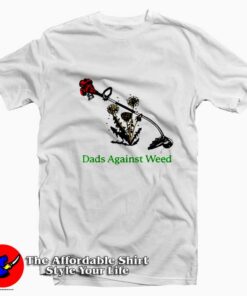 Dads Against Weed Funny Graphic Unisex T-Shirt