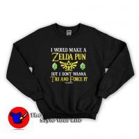 I Would Make a Zelda Pun Graphic Unisex Sweatshirt