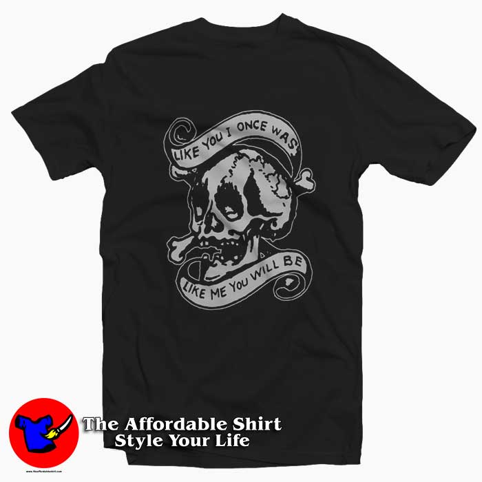 Like You I Once Was Like Me You Will Be Unisex Tshirt 510x510 image Like You I Once Was Like Me You Will Be Unisex Tshirt 510x510 Like You I Once Was Like Me You Will Be Unisex T Shirt On Sale