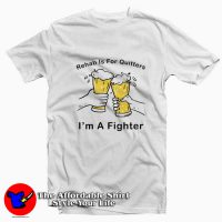 Rehab Is For Quitters I Am Fighter Graphic T-Shirt