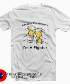 Rehab Is For Quitters I Am Fighter Graphic T-Shirt
