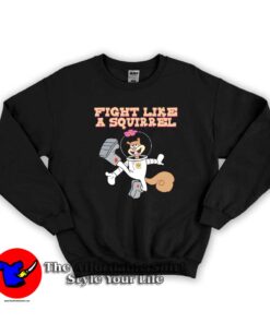 Spongebob Squarepants Fight Like A Squirrel Sweatshirt