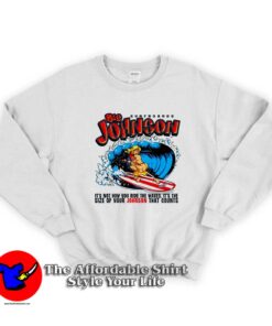 Sufboards Big Johnson Ride The Waves Graphic Sweatshirt