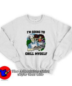 Thegoodshirts I'm Going To Grill Myself Graphic Sweatshirt
