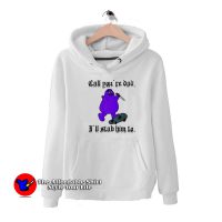 Call You’re Dad I’ll Stab Him To Grimace Graphic Hoodie