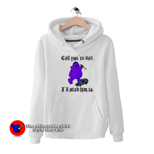 Call Youre Dad Ill Stab Him To Grimace Graphic Hoodie 500x500 Call You’re Dad I’ll Stab Him To Grimace Graphic Hoodie On Sale