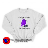 Call You're Dad I'll Stab Him To Grimace Graphic Sweatshirt