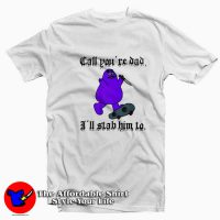 Call You're Dad I'll Stab Him To Grimace Graphic T-Shirt