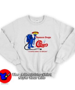 Demon Dogs And Chicago Hard Habit To Break Sweatshirt