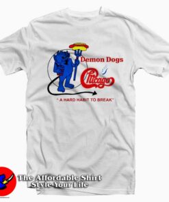 Demon Dogs And Chicago Hard Habit To Break T-Shirt