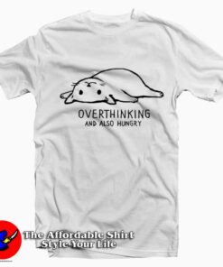 Funny Cat Overthinking And Also Hungry T-Shirt