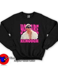 Funny Meme You Are Kenough Graphic Sweatshirt