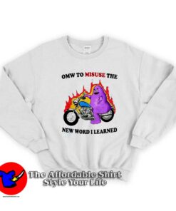 Grimace Omw To Misuse The New Word I Learned Sweatshirt