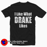 I Like What Drake Likes Graphic Unisex Tshirt