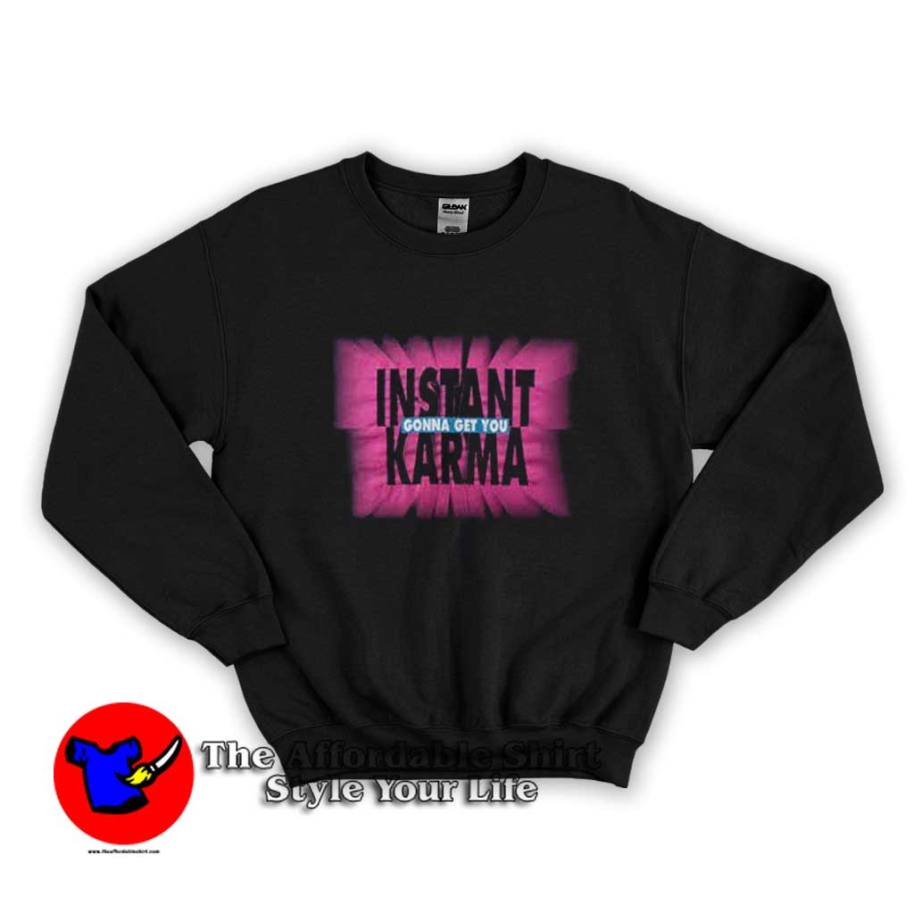 Instant Karma Gonna Get You Graphic Unisex Sweater 510x510 image Instant Karma Gonna Get You Graphic Unisex Sweater 510x510 Instant Karma Gonna Get You Graphic Unisex Sweatshirt On Sale